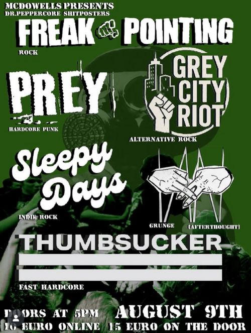 Freak Pointing, Prey, Grey City Riot, Sleepy Days, Afterthought, Thumbsucker