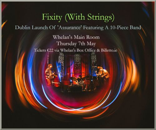 Fixity (With Strings' : 'Assurance' Dublin Launch