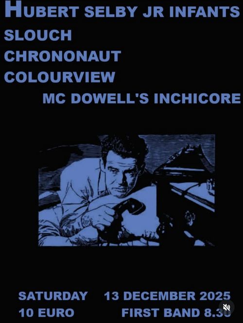 Hubert Selby Jr. Infants, Slouch, Chrononaut, Colourview
