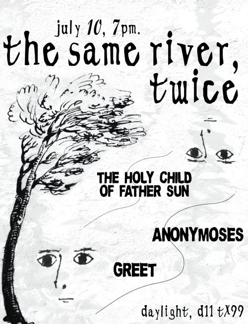The Same River, Twice (Anonymoses, Greet, The Holy Child of Father Sun)
