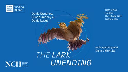 The Lark Unending by David Donohoe. Special Guest, Dennis McNulty.