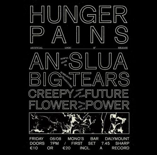 Hunger Pains, An Slua, Big Tears, Creepy Future, Flower Power