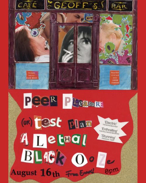 Peer Pleasure / test plan (uk) / A Lethal Black Ooze @ Geoffs Cafe Bar
